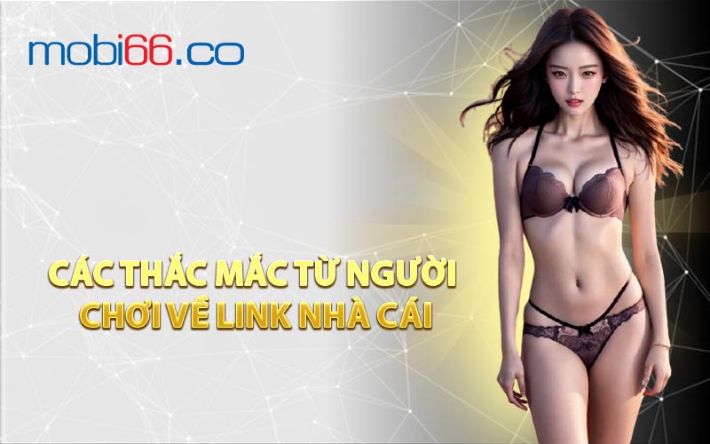 Các Thắc Mắc Từ Người Chơi Về Link Nhà Cái
