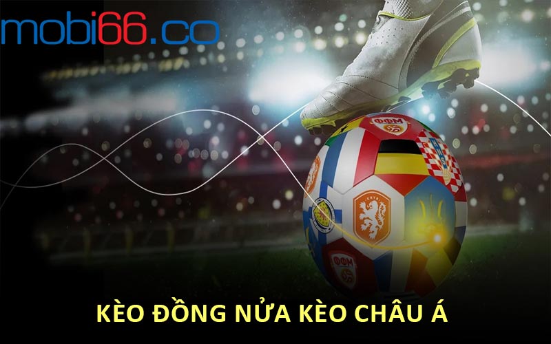 kèo đồng nửa kèo châu á