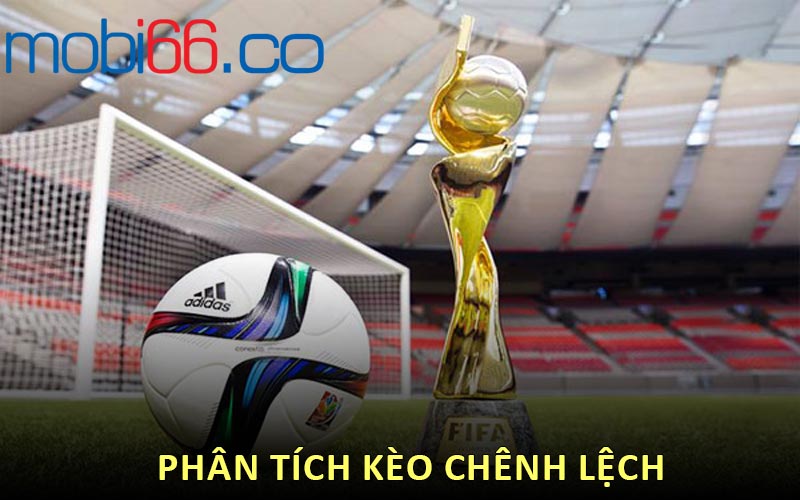 phân tích kèo chênh lệch