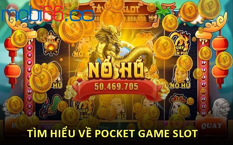 Tìm hiểu về Pocket Game Slot